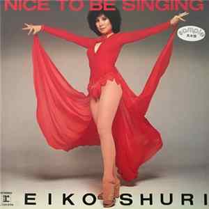 Eiko Shuri - Nice To Be Singing FLAC
