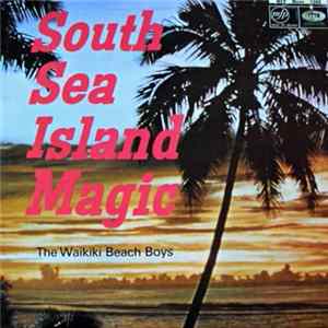 The Waikiki Beach Boys - South Sea Island Magic FLAC
