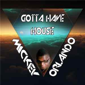 Mickey Orlando - Gotta Have House FLAC