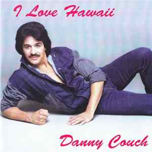 Danny Couch - I Love Hawaii FLAC