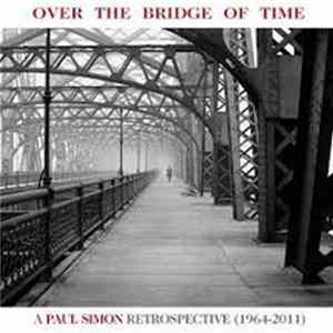 Paul Simon - Over The Bridge Of Time: A Paul Simon Retrospective (1964-2011) FLAC