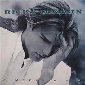 Ricky Martin - A Medio Vivir FLAC