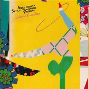 Anla Courtis, Seiichi Yamamoto, Yoshimi - Live At Kanadian FLAC
