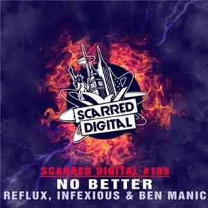 Reflux , Infexious & Ben Manic - No Better FLAC