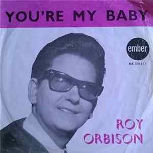 Roy Orbison - You're My Baby / It's Too Late FLAC