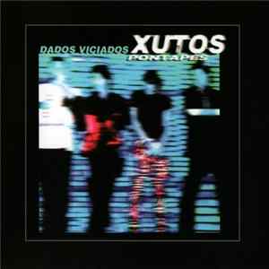 Xutos & Pontapés - Dados Viciados FLAC