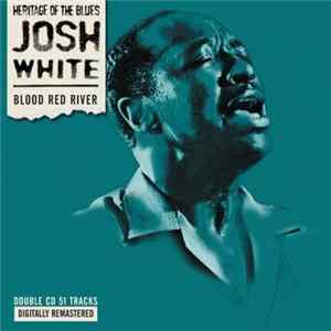 Josh White - Blood Red River FLAC
