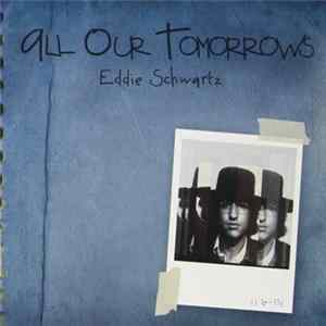 Eddie Schwartz - All Our Tomorrows FLAC