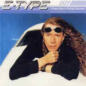 E-Type - Free Like A Flying Demon FLAC