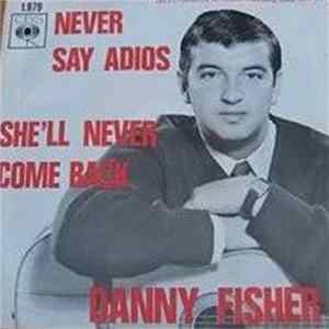 Danny Fisher - Never Say Adios / She'll Never Come Back FLAC