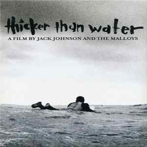 Jack Johnson And The Malloys - Thicker Than Water (A Film By Jack Johnson And The Malloys) FLAC