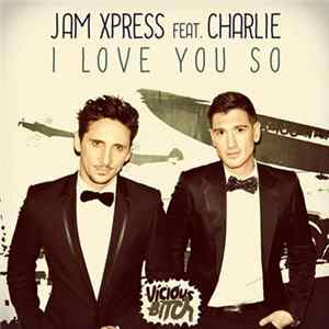 Jam Xpress Feat. Charlie - I Love You So FLAC