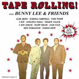 Bunny Lee & Various - Tape Rolling! ...With Bunny Lee & Friends - On Wax And In The Studio 1971-74 FLAC