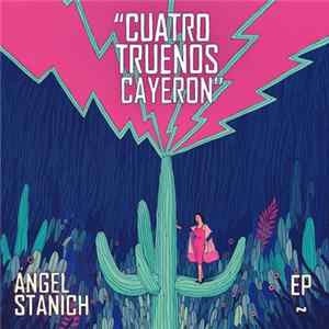 Ángel Stanich - Cuatro Truenos Cayeron EP FLAC