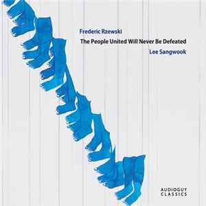 Frederic Rzewski, Lee Sangwook - The People United Will Never Be Defeated FLAC