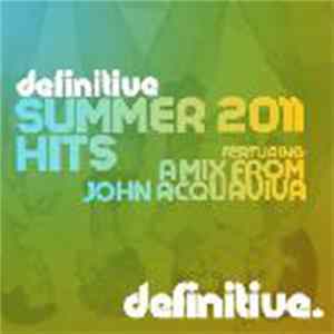 Various - Definitive Summer 2011 Hits: Featuring A Mix From John Acquaviva FLAC