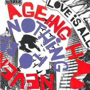 Love Is All - Nothing To Be Done / Ageing Had Never Been His Friend FLAC