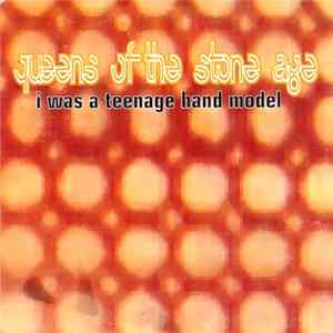 Queens Of The Stone Age - I Was A Teenage Hand Model FLAC