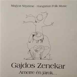 Gajdos Zenekar - Amerre Én Járok... (Magyar Népzene = Hungarian Folk Music) FLAC