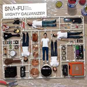 Sna-Fu Grand Désordre Orchestre - Mighty Galvanizer FLAC