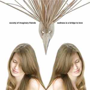 Society Of Imaginary Friends - Sadness Is A Bridge To Love FLAC
