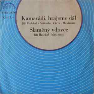 Jiří Helekal A Vítězslav Vávra - Maximum - Kamarádi, Hrajeme Dál / Slaměný Vdovec FLAC