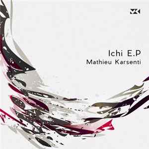 Mathieu Karsenti - Ichi E.P FLAC
