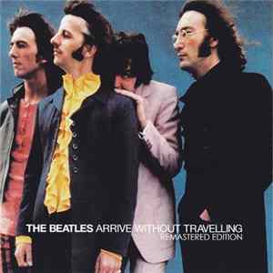The Beatles - Arrive Without Travelling Remastered Edition FLAC
