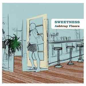 Sweetness - Ashtray Floors FLAC