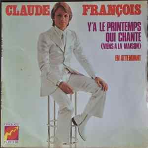 Claude François - Y'a Le Printemps Qui Chante (Viens À La Maison) FLAC