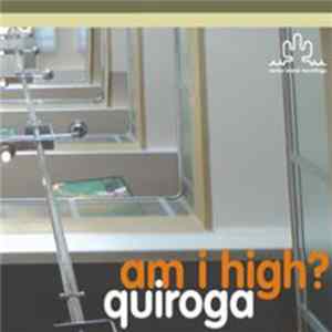 Quiroga - Am I High? FLAC
