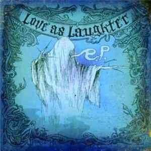 Love As Laughter - Holy E.P. FLAC