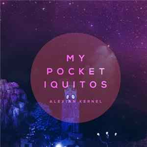 Alexian Kernel - My Pocket Iquitos FLAC