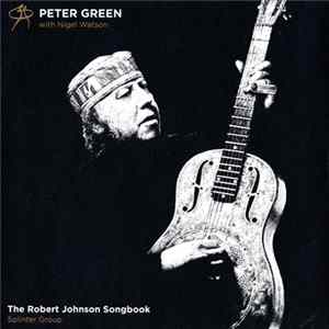 Peter Green With Nigel Watson / Splinter Group - The Robert Johnson Songbook FLAC