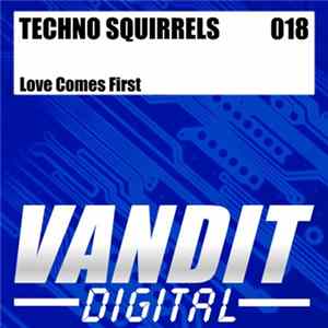 Techno Squirrels - Love Comes First FLAC
