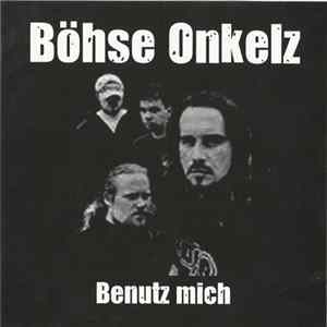 Böhse Onkelz - Benutz Mich FLAC