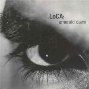 ¡Loca! - Emerald Dawn FLAC