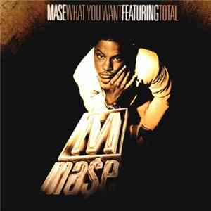 Mase Featuring Total - What You Want FLAC