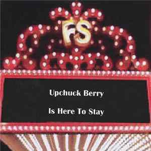 Upchuck Berry - Is Here To Stay FLAC