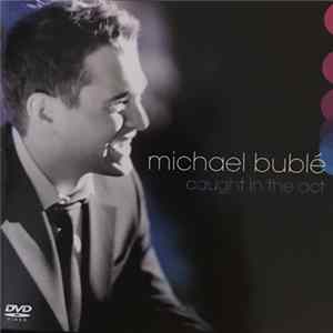 Michael Bublé - Caught In The Act FLAC
