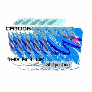 Catdog - The Art Of Shitposting FLAC