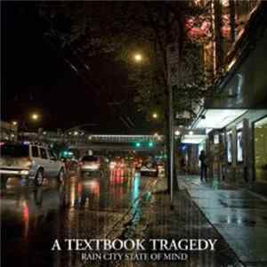 A Textbook Tragedy - Rain City State Of Mind FLAC