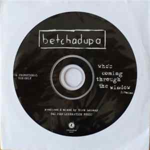 Betchadupa - Who's Coming Through The Window FLAC