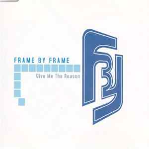 Frame By Frame - Give Me The Reason FLAC