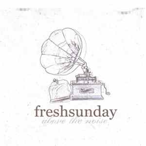 freshsunday - Above The Noise FLAC