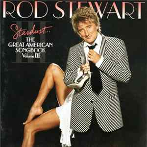 Rod Stewart - Stardust... The Great American Songbook Volume III FLAC