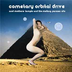 Acid Mothers Temple And The Melting Paraiso UFO - Cometary Orbital Drive FLAC
