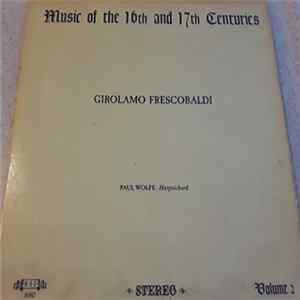 Girolamo Frescobaldi - Paul Wolfe - Music Of The 16th And 17th Centuries FLAC