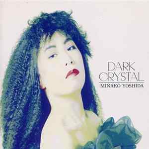 Minako Yoshida - Dark Crystal FLAC