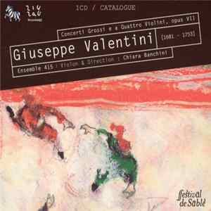 Giuseppe Valentini / Ensemble 415, Chiara Banchini - Concerti Grossi E A Quattro Violini, Op. VII FLAC